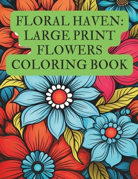 Paperback Floral Haven: Large Print Flowers Coloring Book