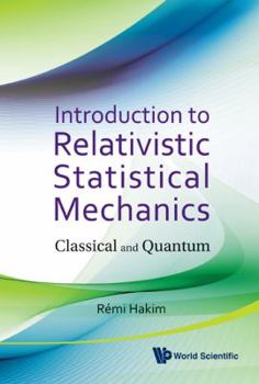 Hardcover Introduction to Relativistic Statistical Mechanics: Classical and Quantum Book