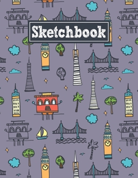 Sketchbook: 8.5 x 11 Notebook for Creative Drawing and Sketching Activities with San Francisco Themed Cover Design