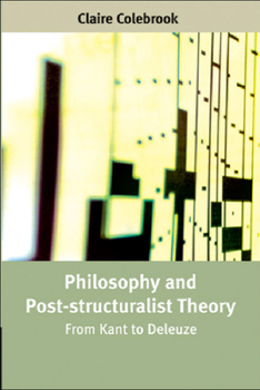 Paperback Philosophy and Post-Structuralist Theory: From Kant to Deleuze Book