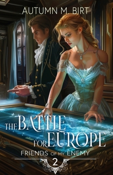 The Battle for Europe - Book #3 of the Friends of My Enemy