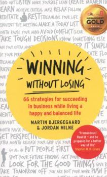 Paperback Winning Without Losing: 66 Strategies for Succeeding in Business While Living a Happy and Balanced Life Book