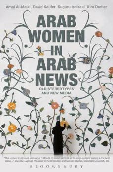 Paperback Arab Women in Arab News: Old Stereotypes and New Media Book