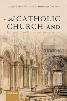 Hardcover The Catholic Church and European State Formation, AD 1000-1500 Book