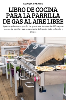 Paperback Libro de Cocina Para La Parrilla de Gas Al Aire Libre [Spanish] Book