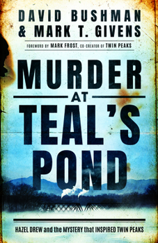 Hardcover Murder at Teal's Pond: Hazel Drew and the Mystery That Inspired Twin Peaks Book