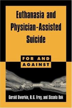 Euthanasia and Physician-Assisted Suicide - Book  of the For and Against