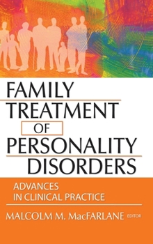 Hardcover Family Treatment of Personality Disorders: Advances in Clinical Practice Book