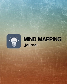 Mind Mapping Journal: Organize Your Ideas & Thoughts Notebook Book