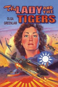 Paperback The Lady and the Tigers: The story of the remarkable woman who served with the Flying Tigers in Burma and China, 1941-1942 Book