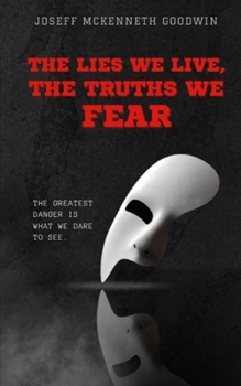 Paperback The Lies We Live, The Truths We Fear Book