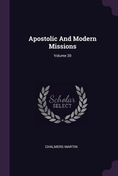 Paperback Apostolic And Modern Missions; Volume 20 Book