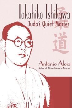 Paperback Takahiko Ishikawa: Judo's Quiet Master Book
