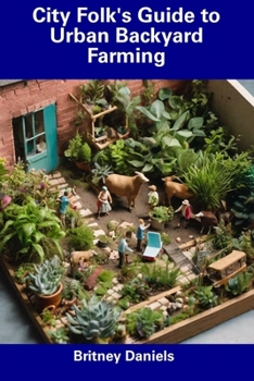 Paperback City Folk's Guide to Urban Backyard Farming Book