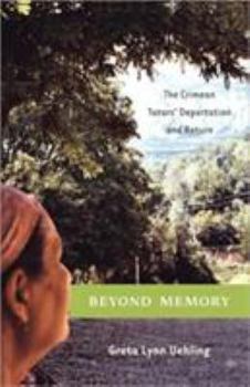 Beyond Memory: The Crimean Tatars' Deportation and Return (Anthropology, History and the Critical Imagination) - Book  of the Anthropology, History and the Critical Imagination