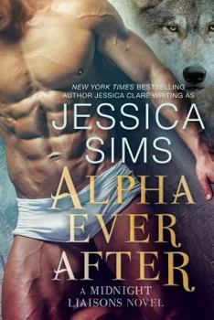 Alpha Ever After - Book #5 of the Midnight Liaisons