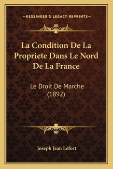 La Condition De La Propriete Dans Le Nord De La France: Le Droit De Marche (1892)