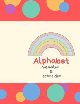 Paperback Alphabet ausmalen & schneiden: Buchstaben und Zahlen ausmalen und schneiden üben [German] Book