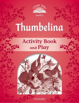 Paperback Classic Tales Second Edition Level 2: Thumbelina Activity Book