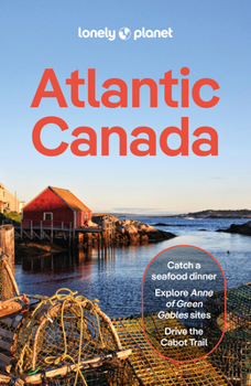 Paperback Lonely Planet Atlantic Canada: Plan the Trip of a Lifetime Detailed Itineraries & Maps Insider Tips Covers Nova Scotia, New Brunswick, Prince Edward I Book