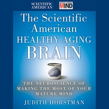 Audio CD The Scientific American Healthy Aging Brain Lib/E: The Neuroscience of Making the Most of Your Mature Mind Book