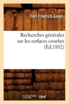 Paperback Recherches Générales Sur Les Surfaces Courbes (Éd.1852) [French] Book