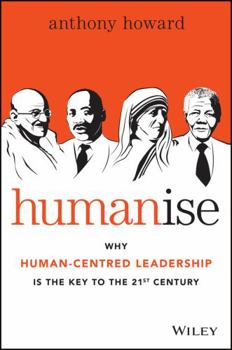 Paperback Humanise: Why Human-Centred Leadership Is the Key to the 21st Century Book