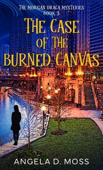 The Case of the Burned Canvas (The Morgan Draca Mysteries)