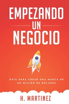 Paperback Empezando Un Negocio: Guia Para Crear Una Marca De Un Millon De Dolares [Spanish] Book