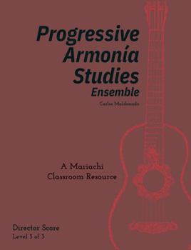 Progressive Armonia Studies Level 3 Director Score: A Mariachi Classroom Resource