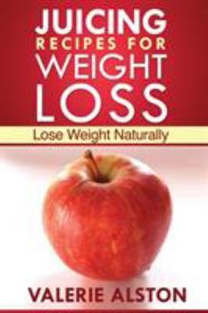 Paperback Juicing Recipes for Weight Loss: Lose Weight Naturally Book
