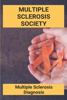 Paperback Multiple Sclerosis Society: Multiple Sclerosis Diagnosis: National Multiple Sclerosis Society Charity Rating Book