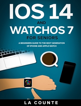 Paperback iOS 14 and WatchOS 7 For Seniors: A Beginners Guide To the Next Generation of iPhone and Apple Watch Book