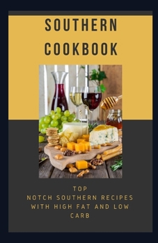Paperback Southern Cookbook: Top Notch Southern Recipes With High Fat and Low Carb Book