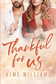 Thankful For Us: A Secret Pregnancy Holiday Romance