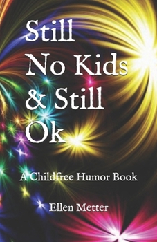 Paperback Still No Kids & Still Ok: A Childfree Humor Book
