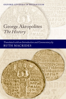 George Akropolites: The History - Book  of the Oxford Studies in Byzantium