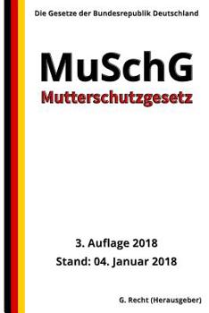 Paperback Mutterschutzgesetz - MuSchG, 3. Auflage 2018 [German] Book
