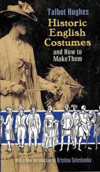 Paperback Historic English Costumes and How to Make Them Book
