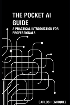 Paperback The Pocket AI Guide: A Practical Introduction for Professionals Book