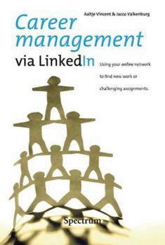 Paperback Career Management via LinkedIn: Using Your Online Network to Find New Work or Challenging Assignments Book