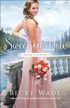 Sweet on You - Book #3 of the A Bradford Sisters Romance