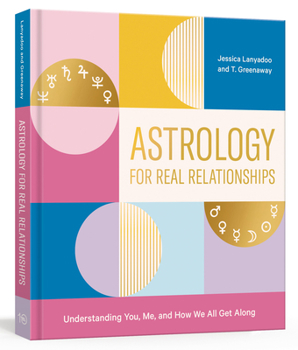 Paperback Astrology for Real Relationships: Understanding You, Me, and How We All Get Along Book