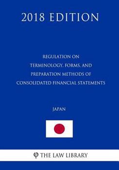 Paperback Regulation on Terminology, Forms, and Preparation Methods of Consolidated Financial Statements (Japan) (2018 Edition) Book