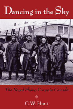 Paperback Dancing in the Sky: The Royal Flying Corps in Canada Book