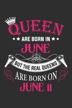 Queen Are Born In June But The Real Queens Are Born On June 11: Composition Notebook/Journal 6 x 9 With Notes and To Do List Pages, Perfect For Diary, Doodling, Happy Birthday Gift