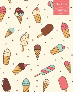 Dot Grid Journal: Notebook Planner with Ice Cream Themed Cover Design