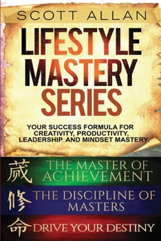 Paperback Lifestyle Mastery Series: Vol 1: Books 1-3: Drive Your Destiny, The Discipline of Masters, and The Master of Achievement Book