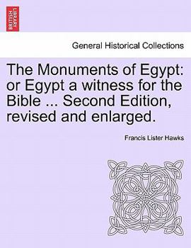 Paperback The Monuments of Egypt: Or Egypt a Witness for the Bible ... Second Edition, Revised and Enlarged. Book