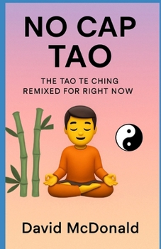 Paperback No Cap Tao: The Tao Te Ching Remixed for Right Now Book